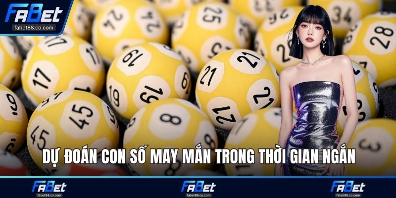 Dự đoán con số may mắn trong thời gian ngắn