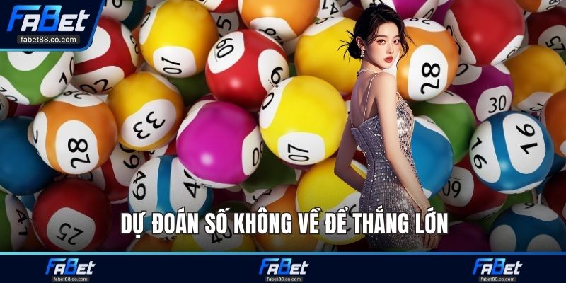 Dự đoán số không về để thắng lớn