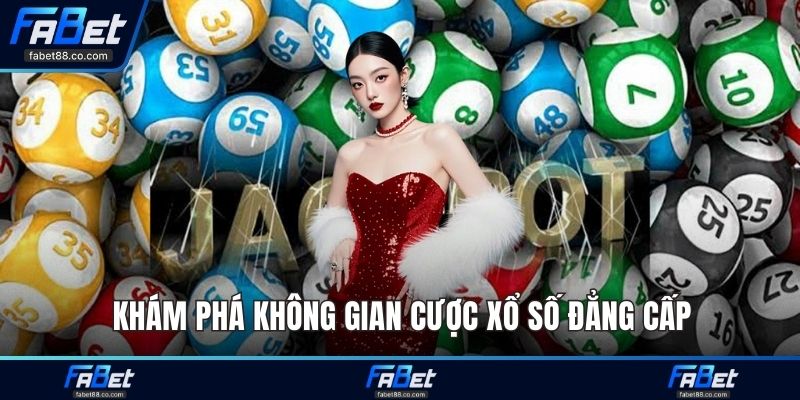 Khám phá không gian cược xổ số đẳng cấp