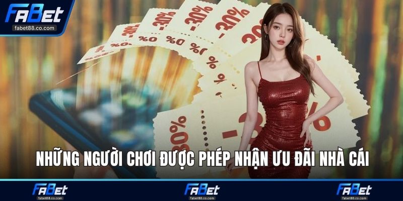 Những người chơi được phép nhận ưu đãi nhà cái
