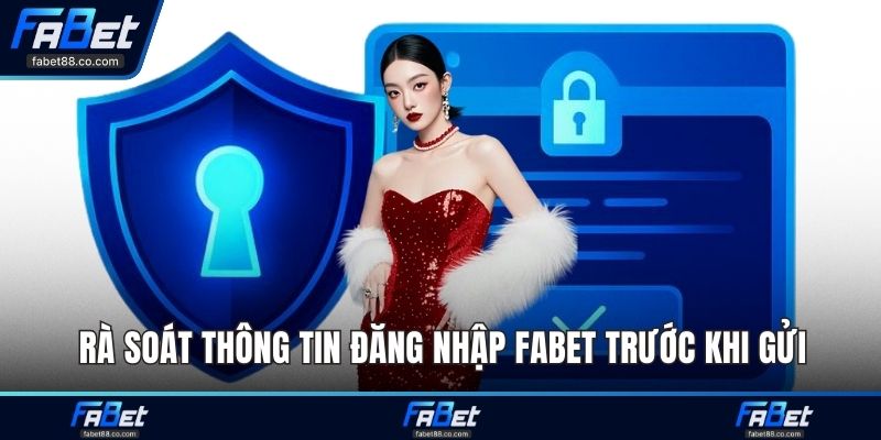 Rà soát thông tin đăng nhập FABET trước khi gửi