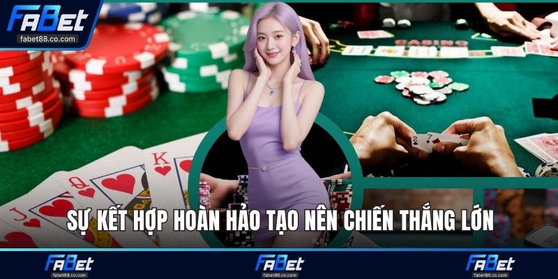 Sự kết hợp hoàn hảo tạo nên chiến thắng lớn